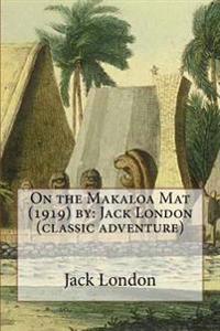 On the Makaloa Mat (1919) by: Jack London (Classic Adventure)