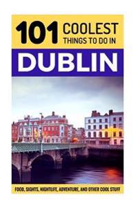 Dublin: Dublin Travel Guide: 101 Coolest Things to Do in Dublin