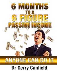 6 Months to 6 Figure Passive Income