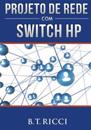 Projeto de Rede Com Switch HP