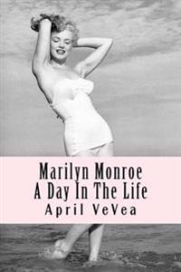 Marilyn Monroe: A Day in the Life