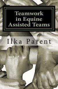 Teamwork in Equine Assisted Teams