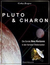 Pluto & Charon: Die Sonde New Horizons in Den Fernsten Weltenweiten
