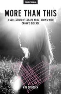 More Than This: A Collection of Essays about Living with Crohn's Disease