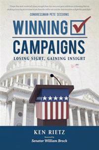Winning Campaigns, Losing Sight, Gaining Insight