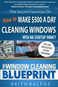 The Window Cleaning Blueprint: How to Make $500 a Day Cleaning Windows