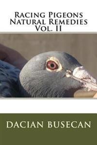 Racing Pigeons Natural Remedies Vol. II