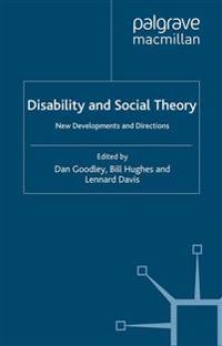 Disability and Social Theory: New Developments and Directions