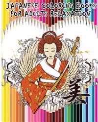 Japanese Coloring Books for Adults Relaxation: Japanese, Chinese, Samurai, Kimono Designs for Fun & Relaxation