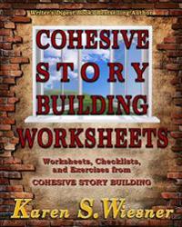 Cohesive Story Building Worksheets: Worksheets, Checklists, and Exercises from Cohesive Story Building