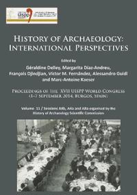 History of Archaeology: International Perspectives: Proceedings of the XVII Uispp World Congress (1-7 September 2014, Burgos, Spain). Volume 11 / Sess