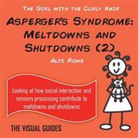 Asperger's Syndrome: Meltdowns and Shutdowns 2: By the Girl with the Curly Hair