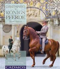 Knabstrupper & Frederiksborger: Royal Danois- Danemarks Konigspferde