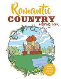 Romantic Country Coloring Book: A Charming Coloring Book for Adults with Scenic Wonders