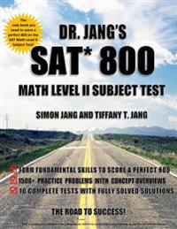 Dr. Jang's SAT* 800 Math Level II Subject Test