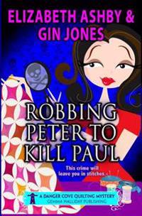 Robbing Peter to Kill Paul: A Danger Cove Quilting Mystery