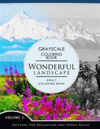 Wonderful Landscape Volume 2: Grayscale Coloring Books for Adults Relaxation (Adult Coloring Books Series, Grayscale Fantasy Coloring Books)