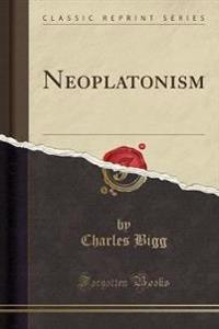 Neoplatonism (Classic Reprint)