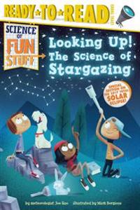 Looking Up!: The Science of Stargazing