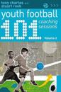101 Youth Football Coaching Sessions Volume 2