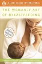 The Womanly Art of Breastfeeding: Completely Revised and Updated 8th Edition