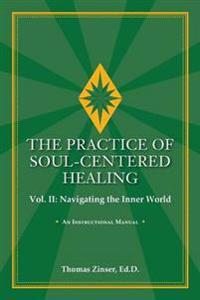 The Practice of Soul-Centered Healing Vol. II