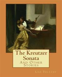 The Kreutzer Sonata: And Other Stories
