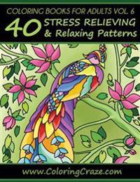 Coloring Books for Adults Volume 6: 40 Stress Relieving and Relaxing Patterns, Adult Coloring Books Series by Coloringcraze.com