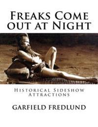 Freaks Come Out at Night: Historical Sideshow Attractions