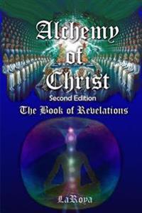 Alchemy of Christ: The Book of Revelations