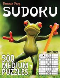 Famous Frog Sudoku 500 Medium Puzzles: A Sharper Pencil Series Book