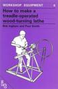 How to Make a Treadle-Operated Wood-Turning Lathe