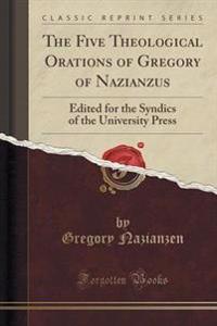 The Five Theological Orations of Gregory of Nazianzus