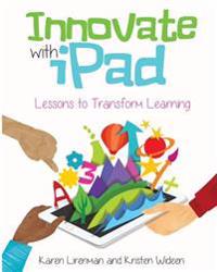 Innovate with iPad: Lessons to Transform Learning in the Classroom