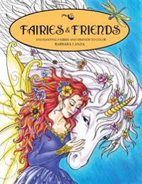 Fairies & Friends: Enchanting Fairies and Friends to Color