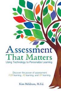 Assessment That Matters: Using Technology to Personalize Learning