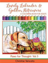 Lovely Labrador and Golden Retrievers: A Loyal Dog Colouring Book for Adults