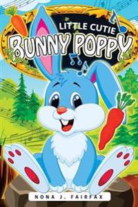 Little Cutie Bunny Poppy: Children's Books, Kids Books, Bedtime Stories for Kids, Kids Fantasy Book (Rabbit Books for Kids)