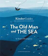 The Old Man and the Sea, by Ernest Hemingway: A Kinderguides Illustrated Learning Guide