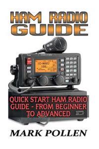 Ham Radio Guide Quick Start Ham Radio Guide- From Beginner to Advanced: (Ham Radio Study Guide, Dummy Load Ham Radio)