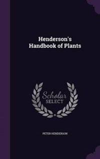 Henderson's Handbook of Plants