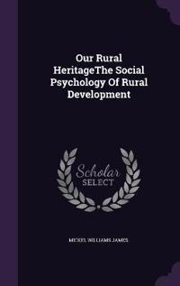 Our Rural Heritagethe Social Psychology of Rural Development
