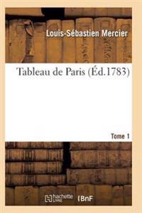 Tableau de Paris. [Par L.-S. Mercier.] Nouvelle Edition Corrigee Et Augmentee. Tome 1