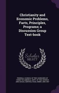 Christianity and Economic Problems, Facts, Principles, Programs; A Discussion Group Text-Book