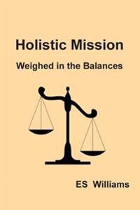 Holistic Mission: Weighed in the Balances