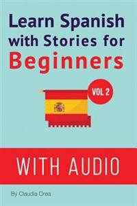 Learn Spanish with Stories for Beginners (+ Audio): Learn Spanish with Stories for Beginners (+ Audio)