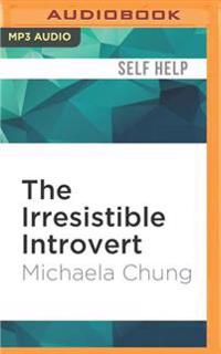 The Irresistible Introvert: Harness the Power of Quiet Charisma in a Loud World