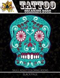 Tattoo Coloring Book: Black Page Modern and Neo-Traditional Tattoo Designs Including Sugar Skulls, Mandalas and More (Tattoo Coloring Books