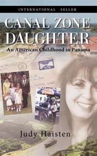 Canal Zone Daughter, an American Childhood in Panama