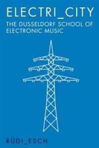 Electri_city: The Dusseldorf School of Electronic Music